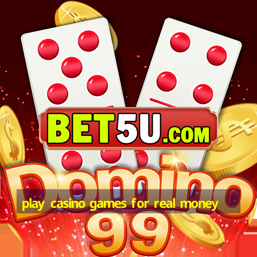 play casino games for real money